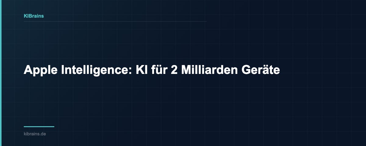 Apple Intelligence: KI für 2 Milliarden Geräte | KIBrains