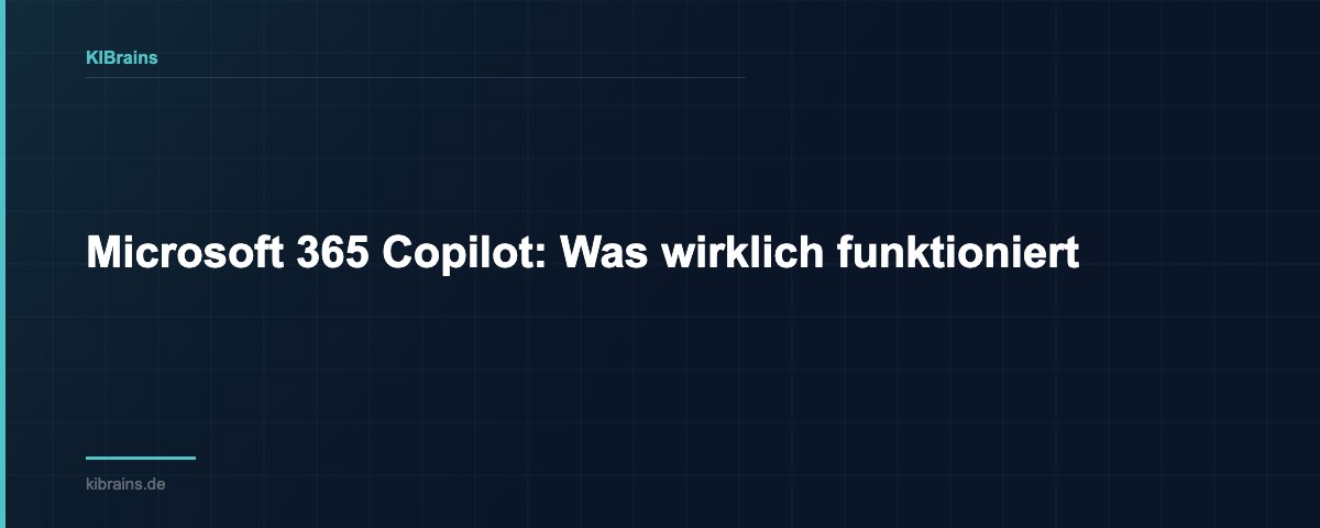 Microsoft 365 Copilot: Was wirklich funktioniert | KIBrains