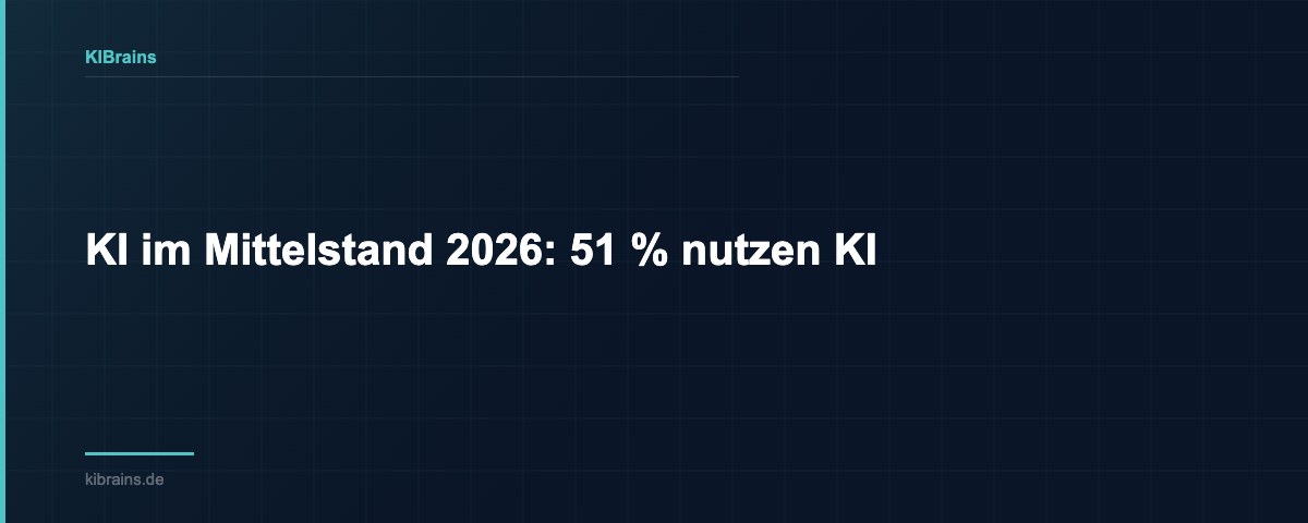 KI im Mittelstand 2026: 51 % nutzen KI | KIBrains