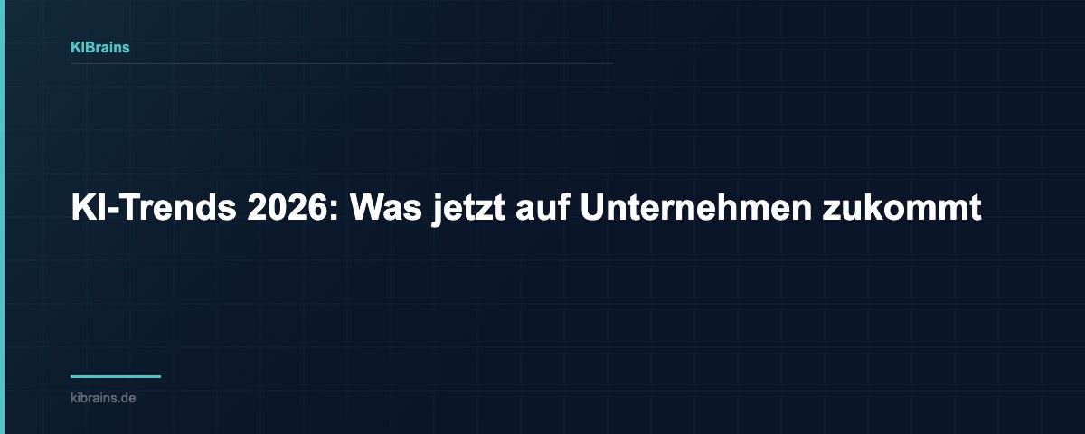 KI-Trends 2026: Was jetzt auf Unternehmen zukommt | KIBrains