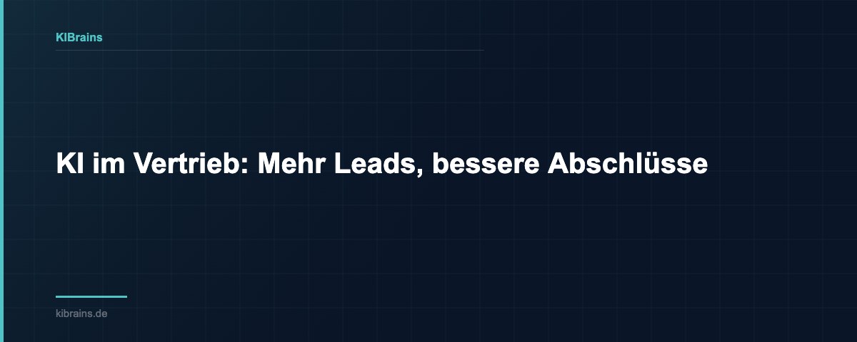 KI im Vertrieb: Mehr Leads, bessere Abschlüsse | KIBrains
