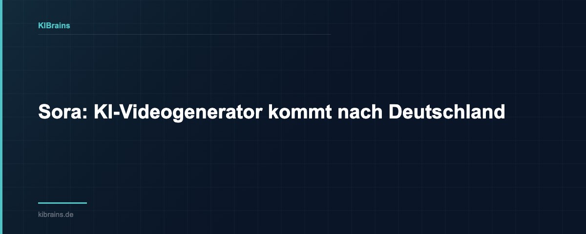 Sora: KI-Videogenerator kommt nach Deutschland | KIBrains