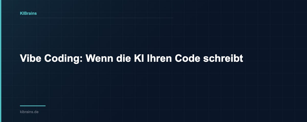 Vibe Coding: Wenn die KI Ihren Code schreibt | KIBrains